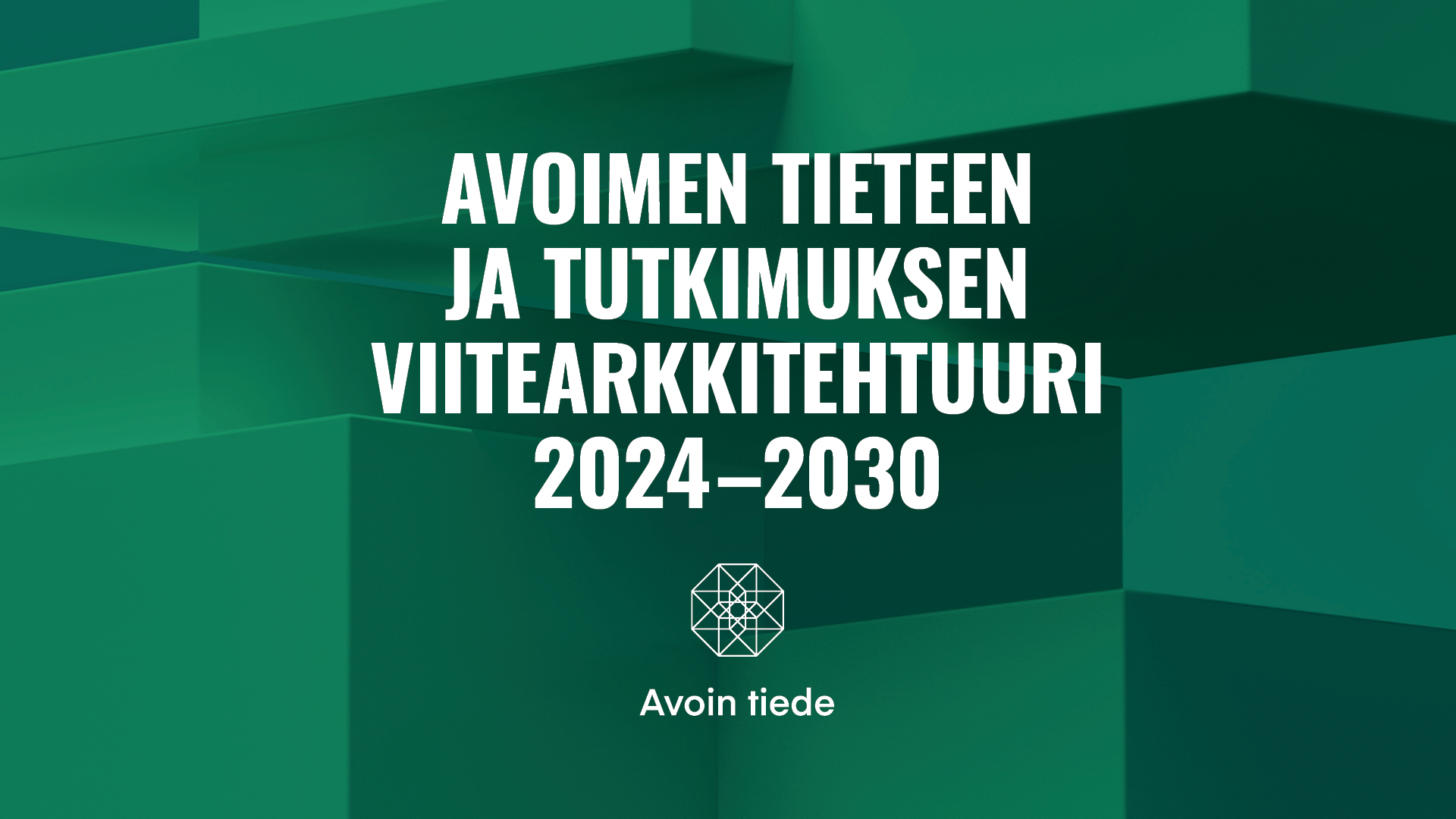 Teksti: Avoimen tieteen ja tutkimuksen viitearkkitehtuuri 2024-2030 vihreällä taustalla.