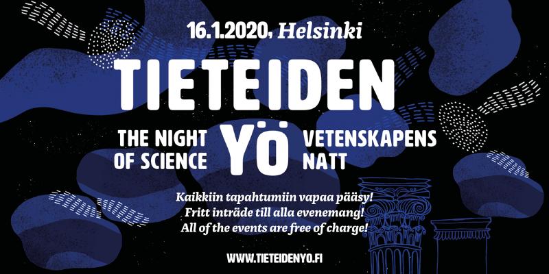 Tieteiden yö. Night of Science. Vetenskapens natt.