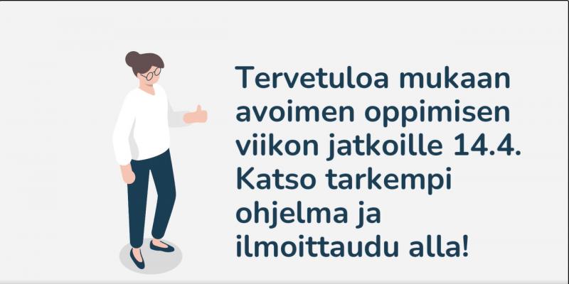 Tervetuloa mukaan avoimen oppimisen viikon jatkoille 14.4. Katso tarkempi ohjelma ja ilmoittaudu alla!