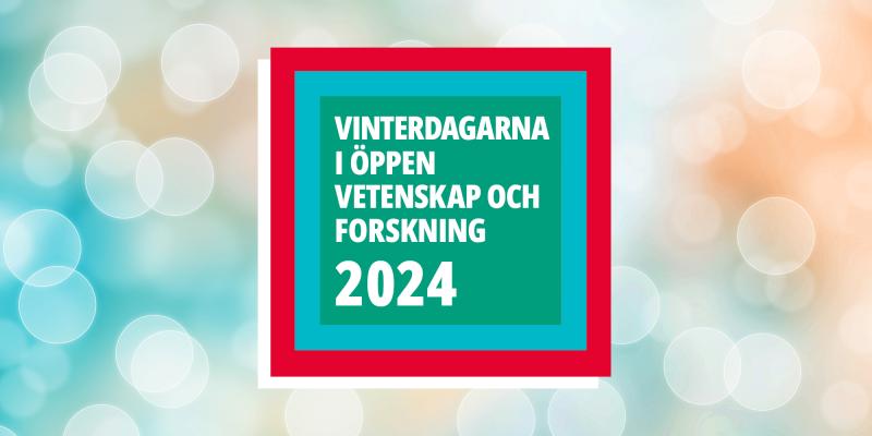 Affisch för Vinterdagarna i öppen vetenskap och forskning 2024. Designen inkluderar en färgglad bakgrund med cirklar i nyanser av blått, turkos och beige, med en stor text i grönt fält som annonserar evenemangets titel och årtal.