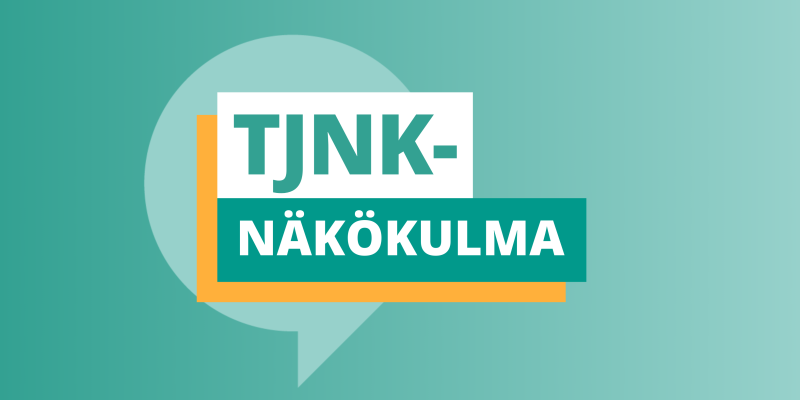 Kuvituskuvassa teksti: TJNK-näkökulma. 