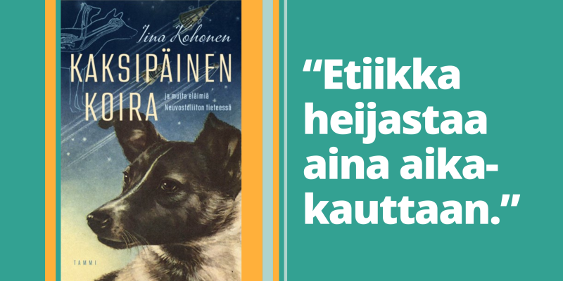 Kansikuva teoksesta Kaksipäinen koira ja muita eläimiä Neuvostoliiton tieteessä ja teksti: etiikka heijastaa aina aikakauttaan.
