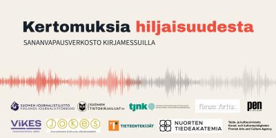 Kertomuksia hiljaisuudesta. Sananvapausverkosto kirjamessuilla. Seuraavien organisaatioiden logot: Suomen journalistiliitto, Tieteentekijät, Suomen tietokirjailijat, Tiedonjulkistamisen neuvottelukunta, Forum Artis, VIKES, JOKES, Nuorten tiedeakatemia, Suomen PEN ja Taide- ja kulttuurivirasto.