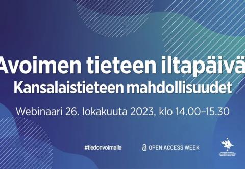 Kuvituskuva: Sinivihreä tausta, jonka keskellä lukee "Avoimen tieteen iltapäivä: Kansalaistieteen mahdollisuudet. Webinaari 26. lokakuuta 2023, klo 14:00 - 15:30"